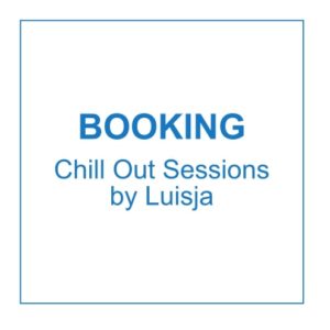 Luisja - BOOKING Chill Out Sessions by Luisja